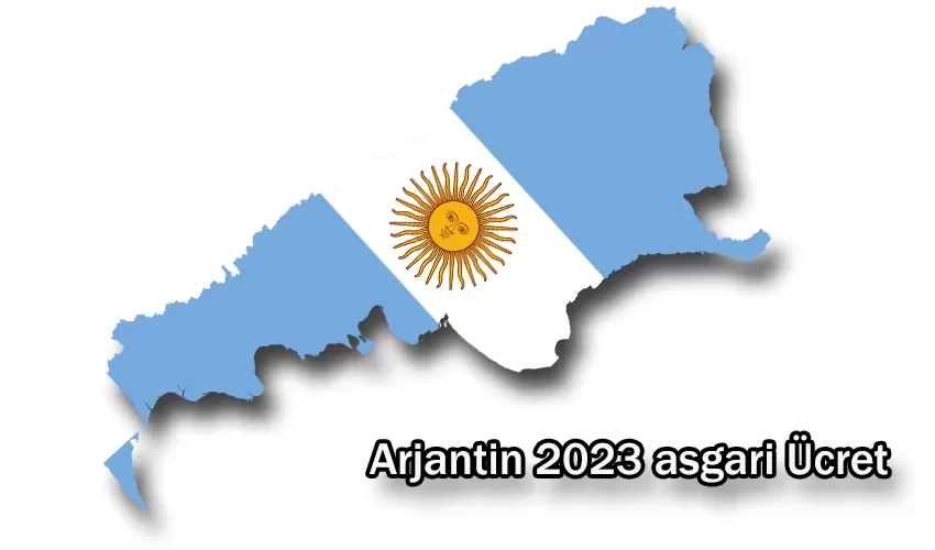 arjantin asgari ucret 2023 ne kadar arjabtin aranan meslekler ve maaslari 2023 e1674076368456
