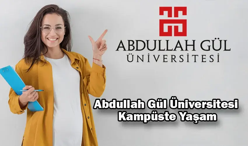abdullah gul universitesi kampuste yasam nasildir